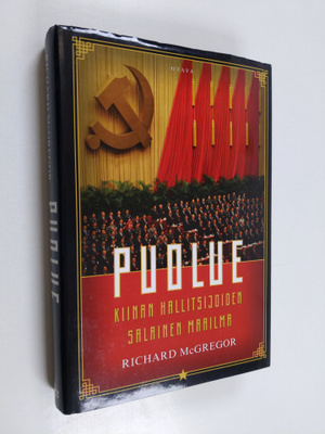 Richard McGregor : Puolue : Kiinan hallitsijoiden salaine...