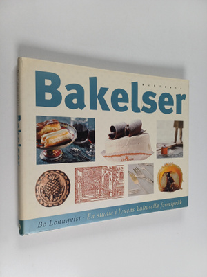 Bo Lönnqvist : Bakelser : en studie i lyxens kulturella f...