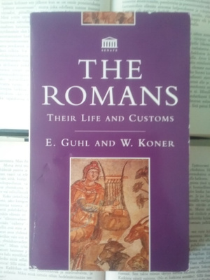 Guhl, Koner - The Romans: Their Life & Customs (softcover)