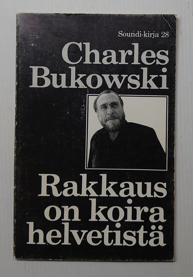 Charles Bukowski - Rakkaus on koira helvetistä