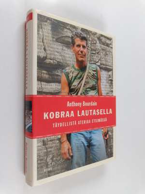 Anthony Bourdain : Kobraa lautasella : täydellistä ateria...