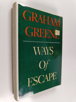 Graham Greene : Ways of Escape