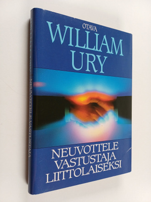 William Ury : Neuvottele vastustaja liittolaiseksi