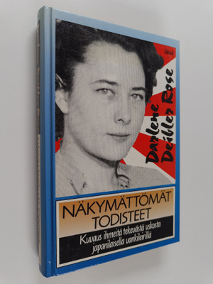 Darlene Deibler Rose : Näkymättömät todisteet : kuvaus ih...