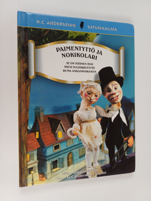 H. C. Andersen : Paimentyttö ja nokikolari ; Se on totine...