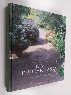 Kari Heimonen : Kivi puutarhassa : materiaalit, suunnitte...