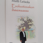 Matti Leisola : Evoluutiouskon ihmemaassa - pikkukuva 1