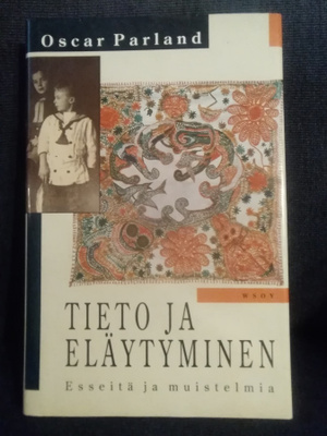Oscar Parland: Tieto ja eläytyminen -esseitä ja muistelmia-