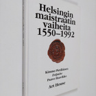 Kimmo Pietiläinen : Helsingin maistraatin vaiheita 1550-1992 - pikkukuva 1