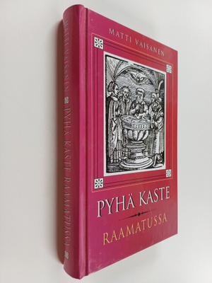Matti Väisänen : Pyhä kaste Raamatussa 1 : Teologinen osa