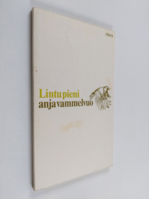 Anja Vammelvuo : Lintu pieni : Runoja
