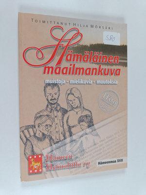 Hämäläinen maailmankuva : muistoja, mielikuvia, muutoksia...