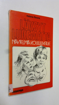 Helena Reuna : Läksyt lukematta : näytelmiä koululaisille...
