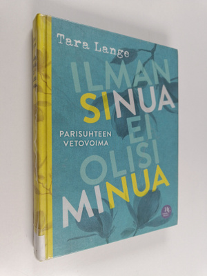 Tara Lange : Ilman sinua ei olisi minua : parisuhteen vet...