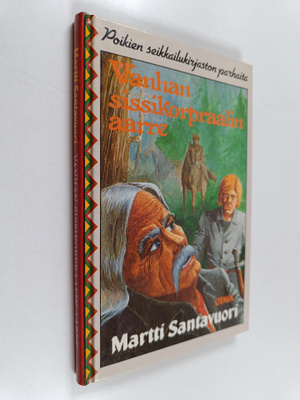 Martti Santavuori : Vanhan sissikorpraalin aarre : seikka...