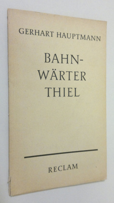 Gerhart Hauptmann : Bahnwärter thiel : novellistische studie