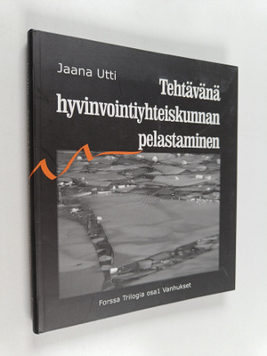 Jaana Utti : Tehtävänä hyvinvointiyhteiskunnan pelastamin...