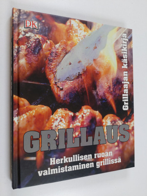 Eric Treuille : Grillaus : missä savu, siellä maku - Gril...