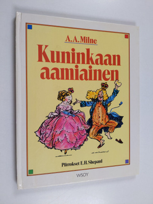 A. A. Milne : Kuninkaan aamiainen : A A Milnen kauneimpia...
