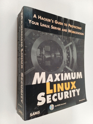 Maximum Linux security : a hacker's guide to protecting y...
