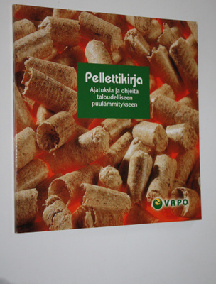 Pellettikirja : ajatuksia ja ohjeita taloudelliseen puulä...