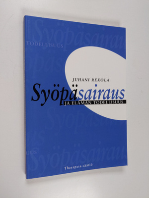 Juhani K. Rekola : Syöpäsairaus ja elämän todellisuus : p...