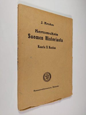 Julius Krohn : Kertomuksia Suomen historiasta Kaarle X Ku...