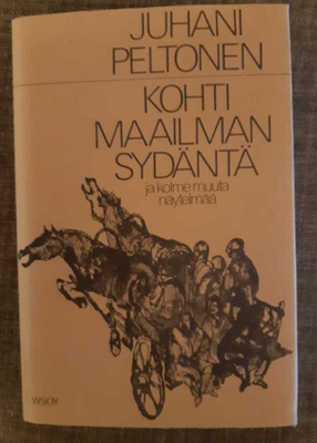 Juhani Peltonen - Kohti maailman sydäntä