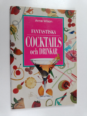 Anne Wilson : Fantastiska cocktails & partydrinkar
