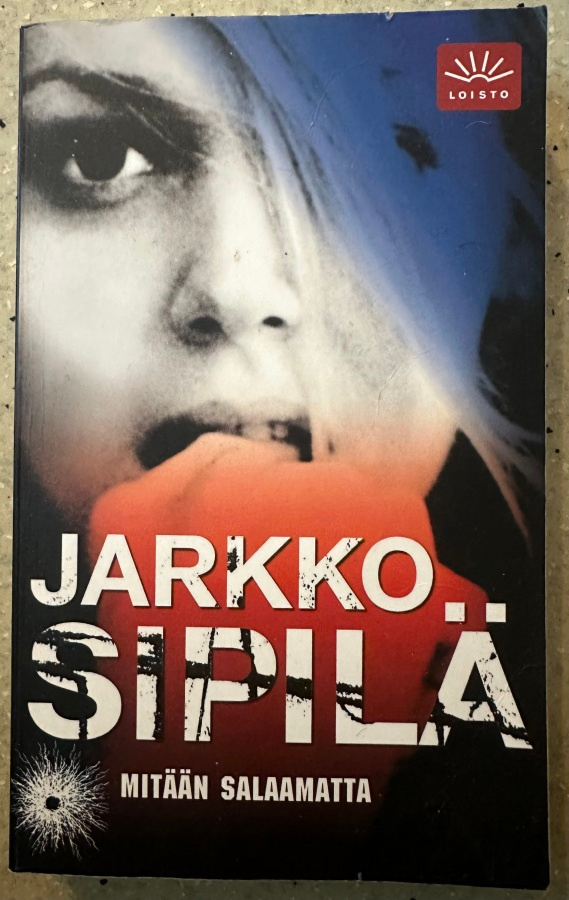 [Kirja] JARKKO SIPILÄ: MITÄÄN SALAAMATTA