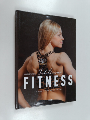 Jaana Kotkansalo : Intohimona fitness