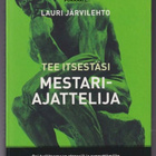 Lauri Järvilehto: Tee itsestäsi mestariajattelija - pikkukuva 1