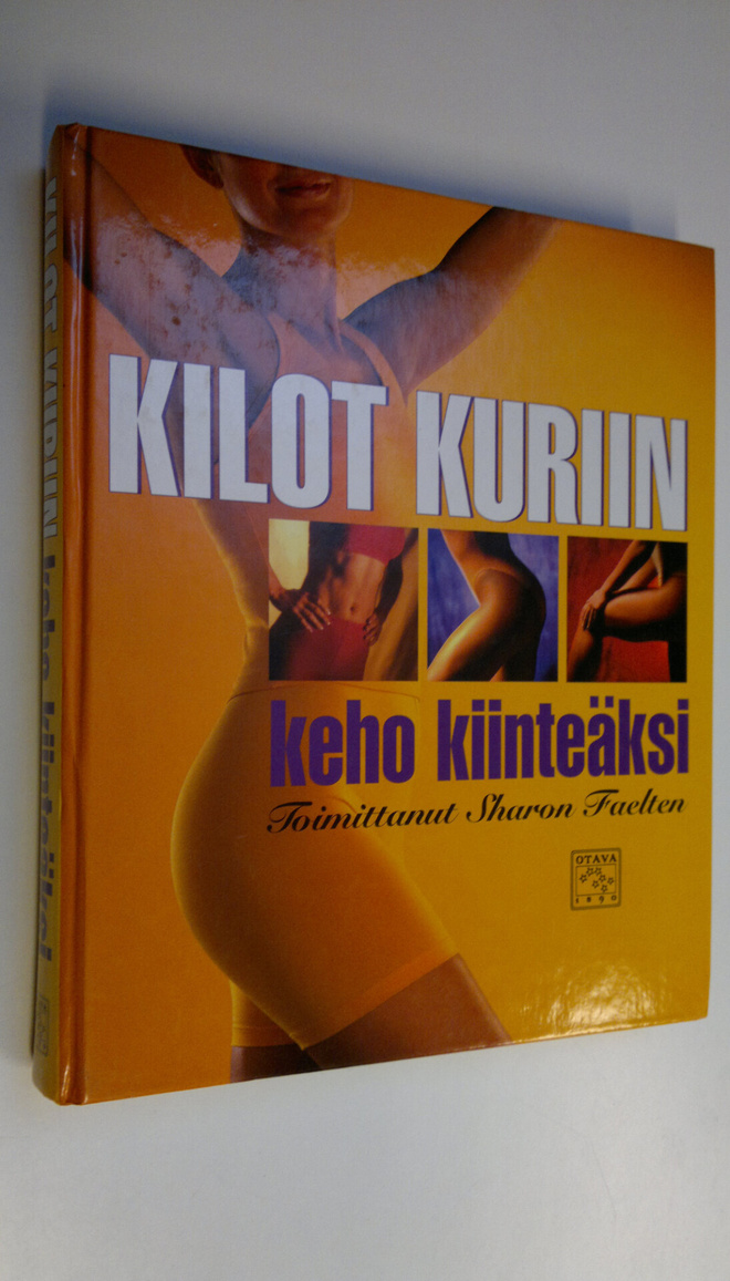 Sharon (toim.) Faelten : Kilot kuriin : keho kiinteäksi