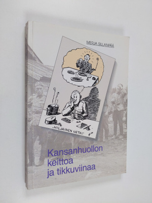 Merja Sillanpää : Kansanhuollon keittoa ja tikkuviinaa