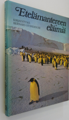 Bernard Stonehouse : Etelämantereen eläimiä : Antarktikse...