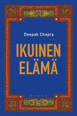 Deepak Chopra: Ikuinen elämä