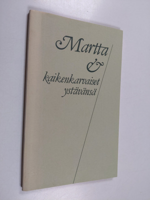 Martta ja kaikenkarvaiset ystävänsä : kootut muistelmat M...
