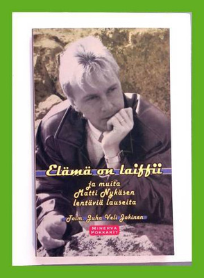 Elämä on laiffii ja muita Matti Nykäsen lentäviä lauseita