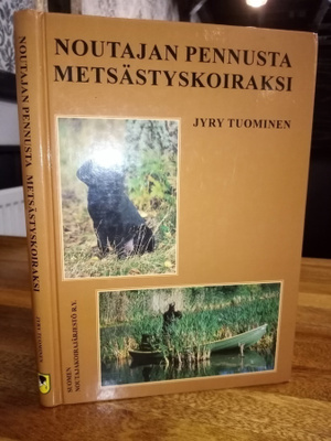 Tuominen : Noutajan pennusta metsästyskoiraksi ( SIS POSTIK)