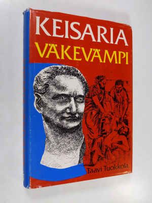 Taavi Tuokkola : Keisaria väkevämpi : historiallinen roma...