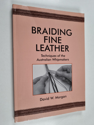 David W. Morgan : Braiding Fine Leather - Techniques of t...