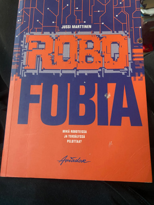 Robofobia. Mikä roboteissa ja tekoälyssä pelottaa