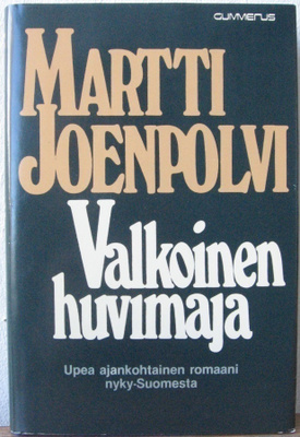 Martti Joenpolvi: Valkoinen huvimaja, Gummerus 1980. 223 s.