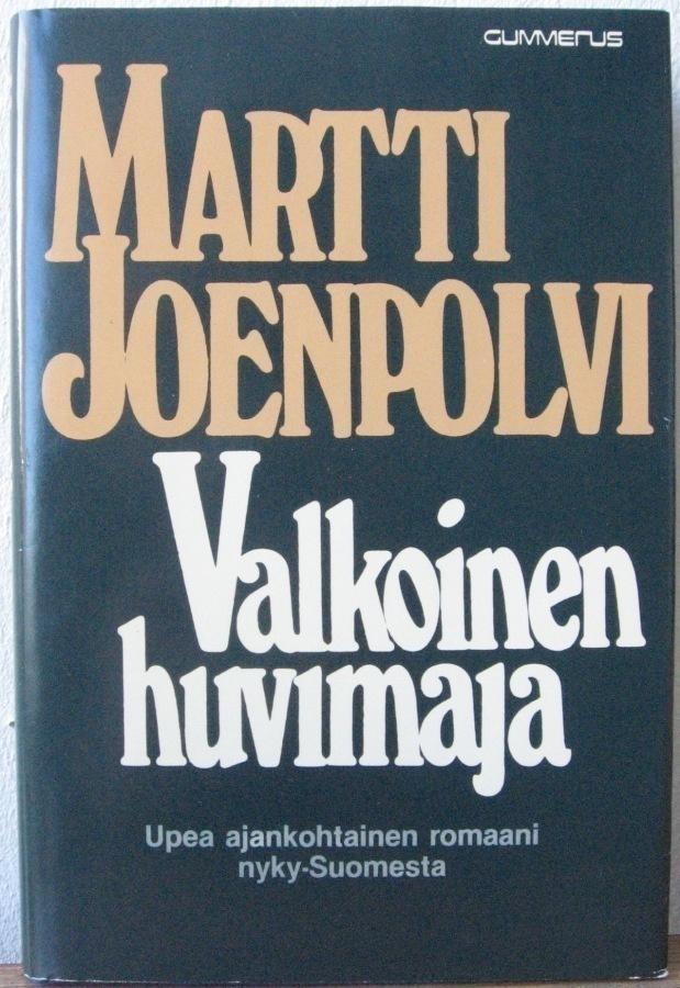 Martti Joenpolvi: Valkoinen huvimaja, Gummerus 1980. 223 s.
