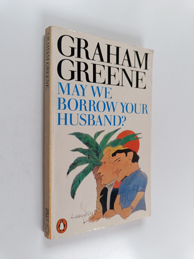Graham Greene : May we borrow your husband? and other com...