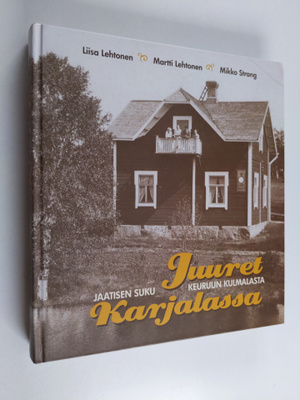 Liisa Lehtonen : Juuret Karjalassa : Jaatisen suku Keuruu...