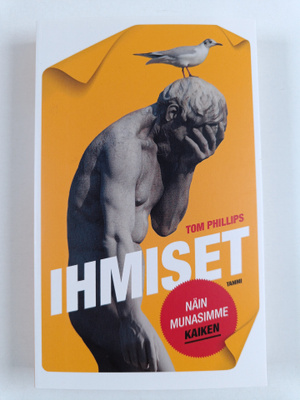 Tom Phillips : Ihmiset : näin munasimme kaiken