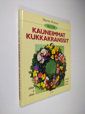 Martin Weimar : Tee itse kauneimmat kukkakranssit juhlaan...