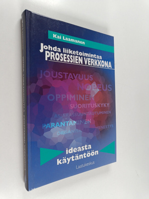 Kai Laamanen : Johda liiketoimintaa prosessien verkkona :...