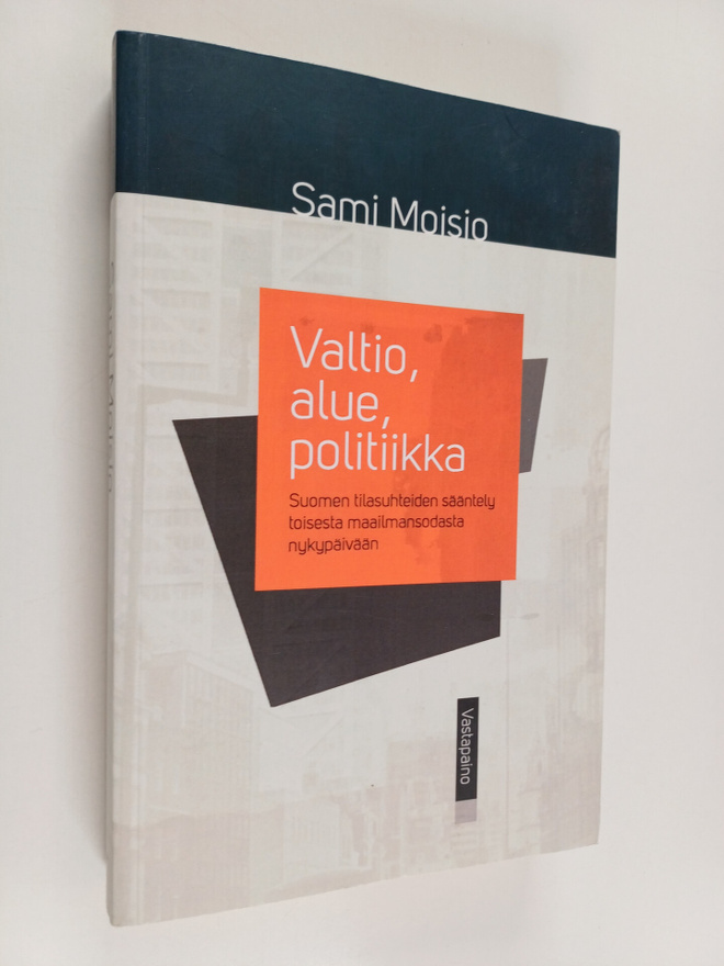 Sami Moisio : Valtio, alue, politiikka : Suomen tilasuhte...